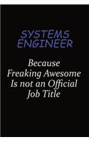Systems Engineer Because Freaking Awesome Is Not An Official Job Title: Career journal, notebook and writing journal for encouraging men, women and kids. A framework for building your career.