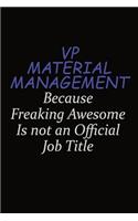 VP Material Management Because Freaking Awesome Is Not An Official Job Title: Career journal, notebook and writing journal for encouraging men, women and kids. A framework for building your career.