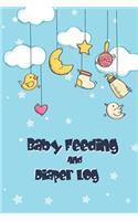 Baby Feeding And Diaper Log: Diaper And Feeding Log, Organizer For New Moms And Newborns
