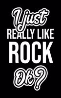 I Just Really Like Rock Ok?