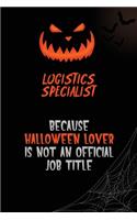 Logistics Specialist Because Halloween Lover Is Not An Official Job Title: 6x9 120 Pages Halloween Special Pumpkin Jack O'Lantern Blank Lined Paper Notebook Journal