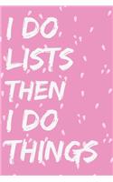 I do Lists Then I Do Things
