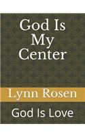 God Is My Center: God Is Love