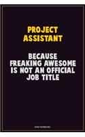 Project Assistant, Because Freaking Awesome Is Not An Official Job Title