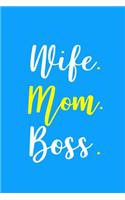 Wife. Mom. Boss.: Blank Lined Notebook Journal: Mothers Mommy Gift Journal 6x9 - 110 Blank Pages - Plain White Paper - Soft Cover Book