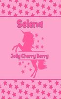Selena Jolly Cherry Berry: Personalized Draw & Write Book with Her Unicorn Name - Word/Vocabulary List Included for Story Writing