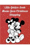 Little Golden Book Mickey Mouse Goes Christmas Shopping: Little Golden Book Mickey Mouse Goes Christmas Shopping, Mickey Mouse Coloring Book For Adults: 20 Pageg - 8.5" x 11" In Cover.