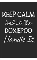 Keep Calm And Let The Doxiepoo Handle It: Lined Journal, 120 Pages, 6 x 9, Doxiepoo Dog Owner Gift Idea, Black Matte Finish (Keep Calm And Let The Doxiepoo Handle It Journal)