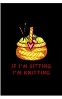 If i'm siting i'm knitting