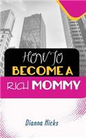 How to Become a Rich Mommy