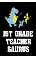 1st Grade Teacher Saurus: Cute Dinosaur Notebook For First Grade Teachers