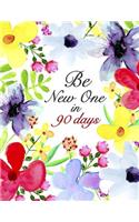 Be New One In 90 Days: Floral Watercolor, Diary Notebook, Colorful Floral, Meal and Exercise Notebook, Track And Plan Your Meals, Daily Weight Loss Journal, Meal Prep And 