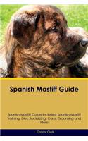 Spanish Mastiff Guide Spanish Mastiff Guide Includes: Spanish Mastiff Training, Diet, Socializing, Care, Grooming, Breeding and More
