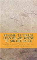 Résumé - Le virage lean de Art Byrne et Michel Ballé: Comment la démarche lean peut rendre votre entreprise incroyablement performante.