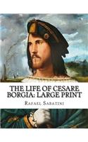 The Life of Cesare Borgia: Large Print