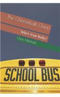 Cheeseball Clann: Who's Your Bully?(Cheeseball Clann)