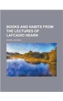 Books and Habits from the Lectures of Lafcadio Hearn