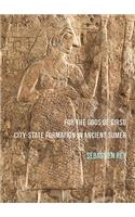 For the Gods of Girsu: City-State Formation in Ancient Sumer