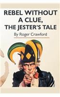Rebel Without A Clue, The Jester's Tale: (English)