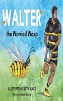 Walter the Worried Wasp