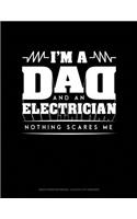 I'm a Dad and an Electrician Nothing Scares Me: Graph Paper Notebook - 0.25 Inch (1/4) Squares(1800 Graph Paper Notebook - 0.25 Inch (1/4") Squares)