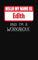 Hello My Name Is Edith: And I'm a Workaholic Lined Journal College Ruled Notebook Composition Book Diary