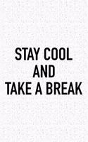 Stay Cool and Take a Break: A 6x9 Inch Matte Softcover Journal Notebook with 120 Blank Lined Pages and an Uplifting Positive Cover Slogan