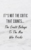 It's Not the Critic That Counts... the Credit Belongs to the Man Who Pricks: A 6x9 Inch Matte Soft Cover Blood Sugar Log Book with 120 Lined Pages. Ideal for Those with Diabetes and Those Who Need to Test and Keep Track of Bl