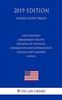 Czech Republic - Arrangement for the Exchange of Technical Information and Cooperation in Nuclear Safety Matters (14-924.1) (United States Treaty)