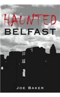 Haunted Belfast