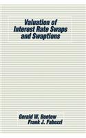 Valuation of Interest Rate Swaps and Swaptions: (Frank J. Fabozzi Series)
