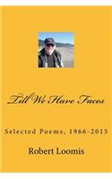 Till We Have Faces: Collected Poems, 1966 to 2015
