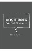 2018 Weekly Planner Engineers Are Not Boring: 2018 Planner Weekly And Monthly - Calendar Schedule Organizer and Journal Notebook - Engineer Planner(1 Engineering Notebook)