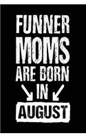 Funner Moms Are Born In August: Lined Journal Notebook For Moms