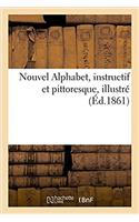 Nouvel Alphabet, Instructif Et Pittoresque, Illustré