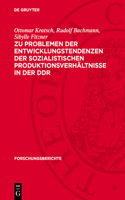 Zu Problemen Der Entwicklungstendenzen Der Sozialistischen Produktionsverhältnisse in Der DDR