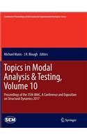 Topics in Modal Analysis & Testing, Volume 10: Proceedings of the 35th Imac, a Conference and Exposition on Structural Dynamics 2017