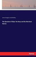 Question of Ships' the Navy and the Merchant Marine