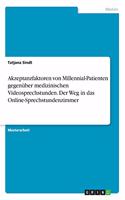 Akzeptanzfaktoren von Millennial-Patienten gegenüber medizinischen Videosprechstunden. Der Weg in das Online-Sprechstundenzimmer