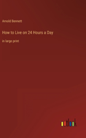 How to Live on 24 Hours a Day