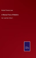 Manual Flora of Madeira: Vol. I and Vol. II Part 1