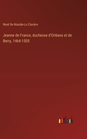 Jeanne de France, duchesse d'Orléans et de Berry, 1464-1505