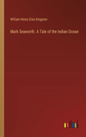 Mark Seaworth. A Tale of the Indian Ocean