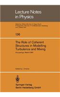 The Role of Coherent Structures in Modelling Turbulence and Mixing: Proceedings of the International Conference Madrid, Spain, June 25–27, 1980(136 Lecture Notes in Physics)