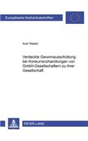 Verdeckte Gewinnausschuettung Bei Konkurrenzhandlungen Von Gmbh-Gesellschaftern Zu Ihrer Gesellschaft