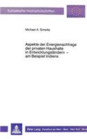 Aspekte der Energienachfrage der privaten Haushalte in Entwicklungslaendern  - am Beispiel Indiens