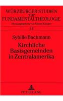 Kirchliche Basisgemeinden in Zentralamerika: Entstehung, Entwicklung, Gedankengut