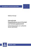 Internationale Doppelbesteuerung Im Erbschaft- Und Schenkungsteuerrecht- Kollisionsbegruendende Und -Aufloesende Normen Des Erbstg: Kollisionsbegruendende Und -Aufloesende Normen Des Erbstg