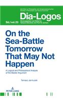On the Sea Battle Tomorrow That May Not Happen
