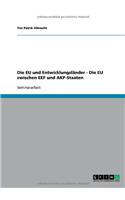 Die EU und Entwicklungsländer - Die EU zwischen EEF und AKP-Staaten